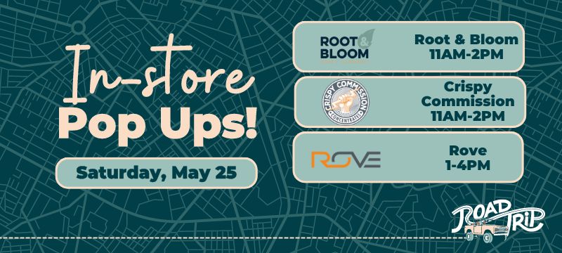 RoadTrip Popups Saturday May 25th Root & Bloom, Crispy Commission, and Rove