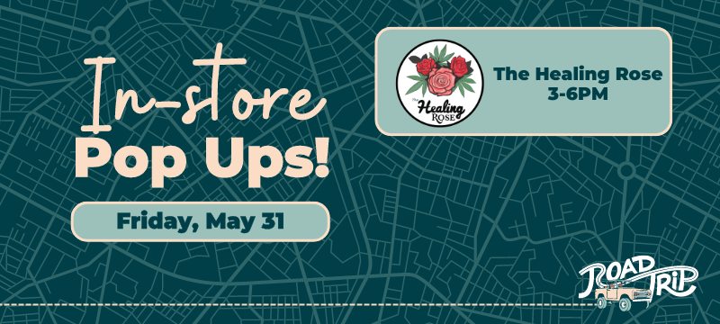 RoadTrip Popups Friday May 31st The Healing Rose